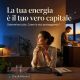 La tua energia è il tuo vero capitale