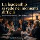 La leadership si vede nei momenti difficili