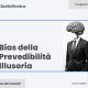 Bias della prevedibilità illusoria