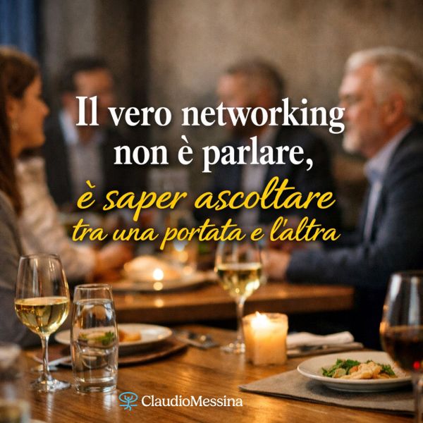 Il vero networking non è parlare, è saper ascoltare tra una portata e l’altra