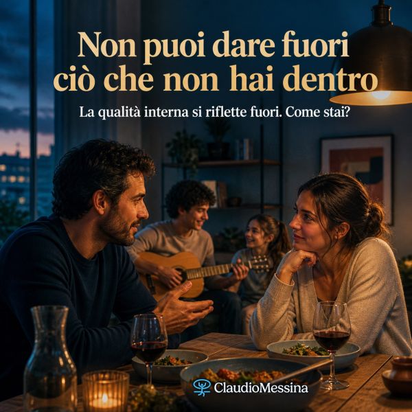 Non puoi dare fuori ciò che non hai dentro