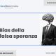 Il bias della falsa speranza